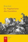 végétarisme,lumières,renan larue,rousseau,voltire,pythagore,Inde,véganisme,animaux,droit des animaux,plutarque,hecquet